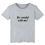 Be Careful With Me Tee