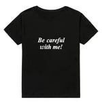 Be Careful With Me Tee