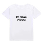 Be Careful With Me Tee