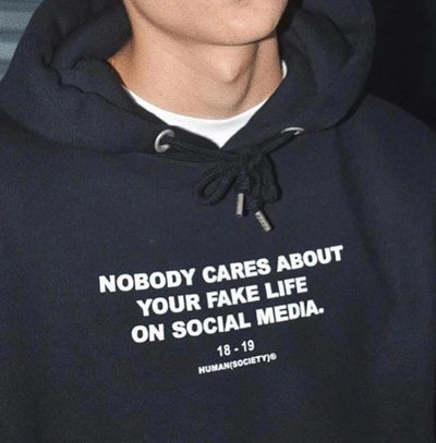 Nobody Cares About Your Fake Life On Social Media Hoodie