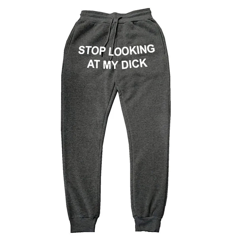 "Stop Looking At My Dick" Sweatpants