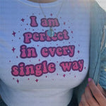 “I Am Perfect In Every Single Way” Tee