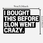 "I Bought This Before Elon Went Crazy" Tesla Car Decal