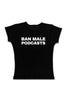 Ban Male Podcasts Tee