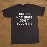 Drugs Not Hugs Don't Touch Me Tee