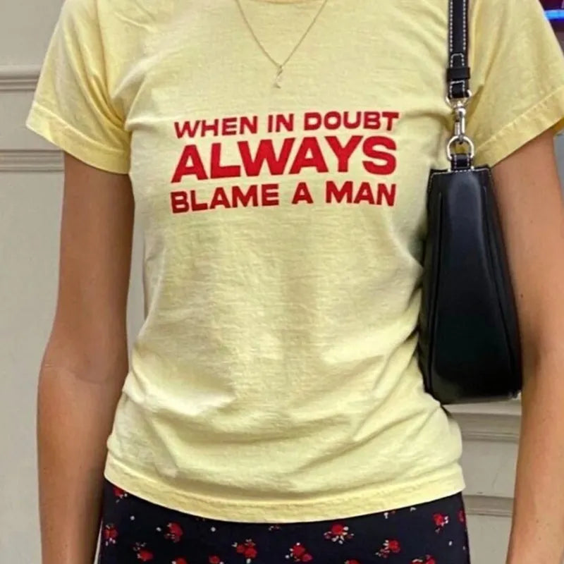 When In Doubt Always Blame A Man Tee
