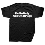 Definitely Not On Drugs Tee