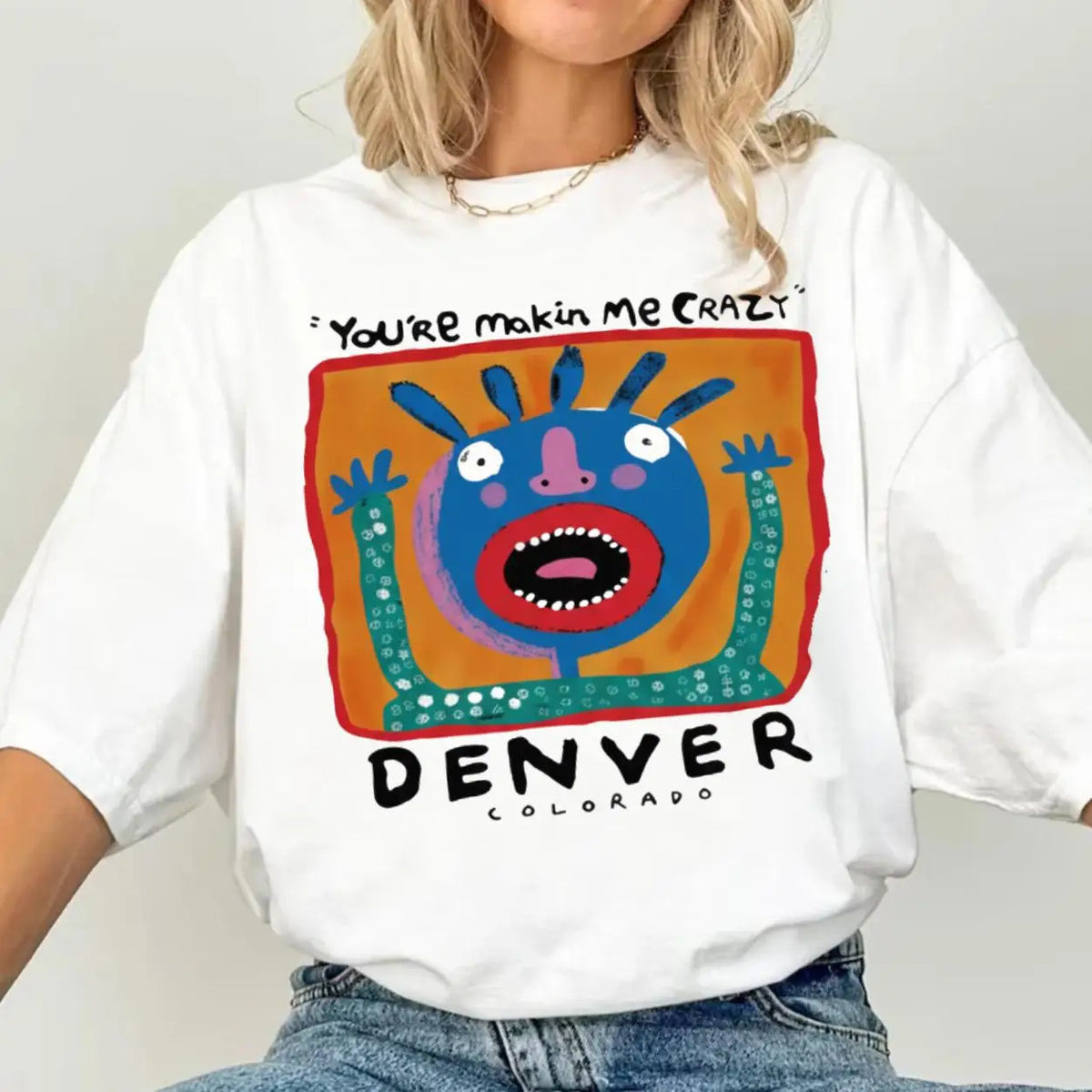 You're Making Me Crazy Denver Oversized Tee