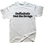 Definitely Not On Drugs Tee