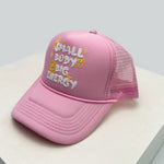 Small Body Big Energy Trucker Hat