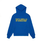 That's A Awful Lot Of Cough Syrup Hoodie