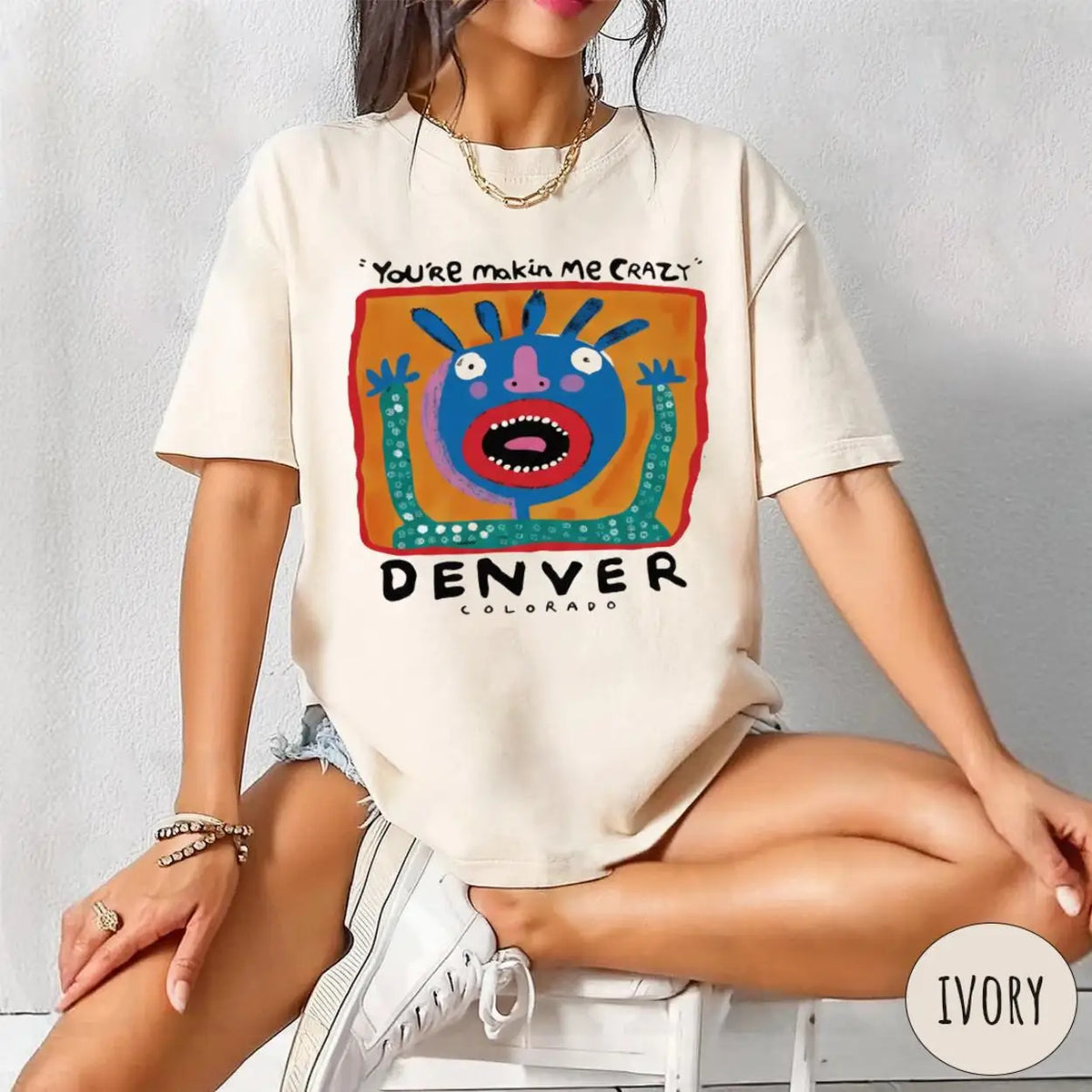 You're Making Me Crazy Denver Oversized Tee