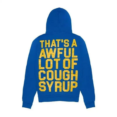 That's A Awful Lot Of Cough Syrup Hoodie