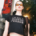 “I’m Not A Morning Person” Cropped Tee