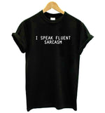 I Speak Fluent Sarcasm T-Shirt - AESTHEDEX