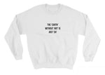 The Earth without Art is Just Eh Sweatshirt - AESTHEDEX