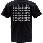 I Love You So Bad T-Shirt - AESTHEDEX