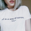 Art is a Way of Survival Tee