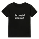 Be Careful With Me Tee