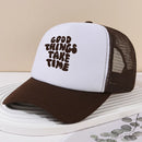 Good Things Take Time Trucker Hat