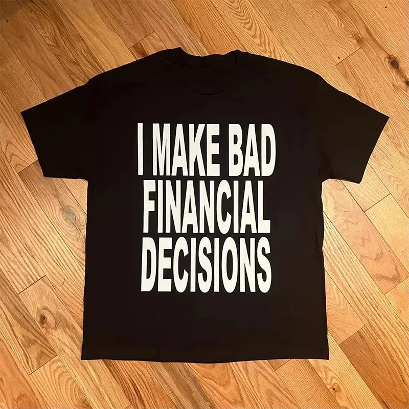 I Make Bad Financial Decisions T-Shirt