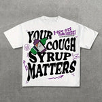 Your Cough Syrup Matters T-Shirt