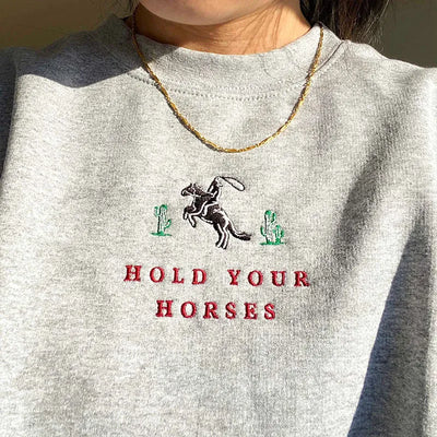 Hold Your Horses Sweatshirt