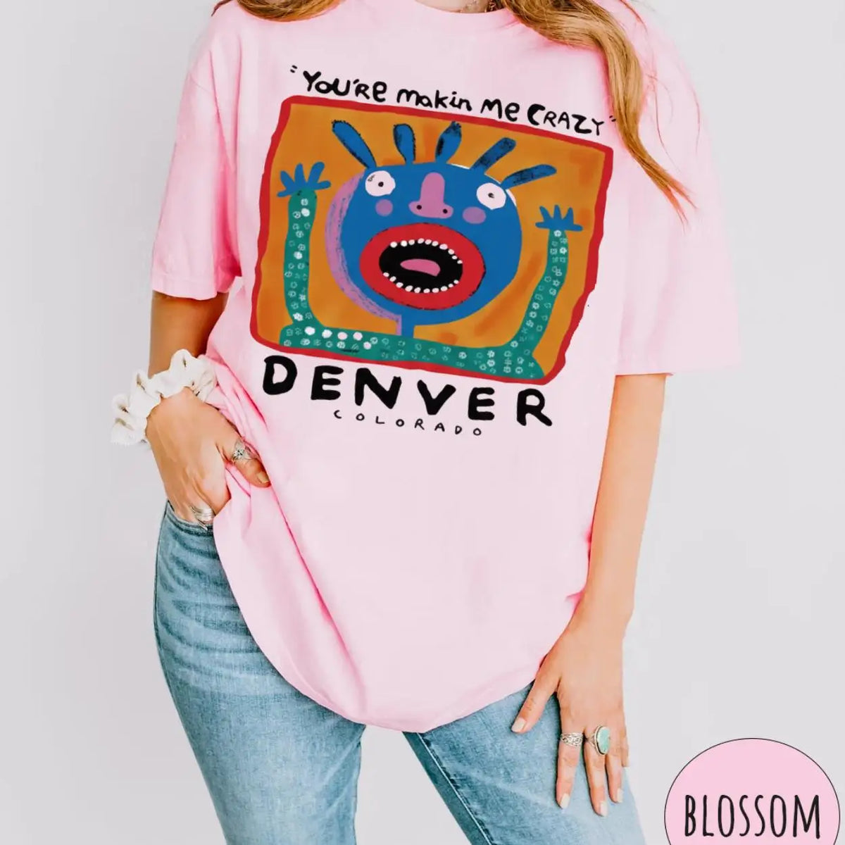You're Making Me Crazy Denver Oversized Tee