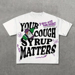 Your Cough Syrup Matters T-Shirt