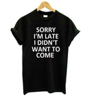 Sorry I'm Late T-Shirt - AESTHEDEX