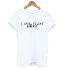 I Speak Fluent Sarcasm T-Shirt - AESTHEDEX