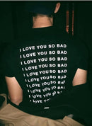 I Love You So Bad T-Shirt - AESTHEDEX