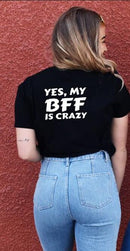 Yes My BFF Is Crazy, I'm The Crazy BFF Tee - AESTHEDEX